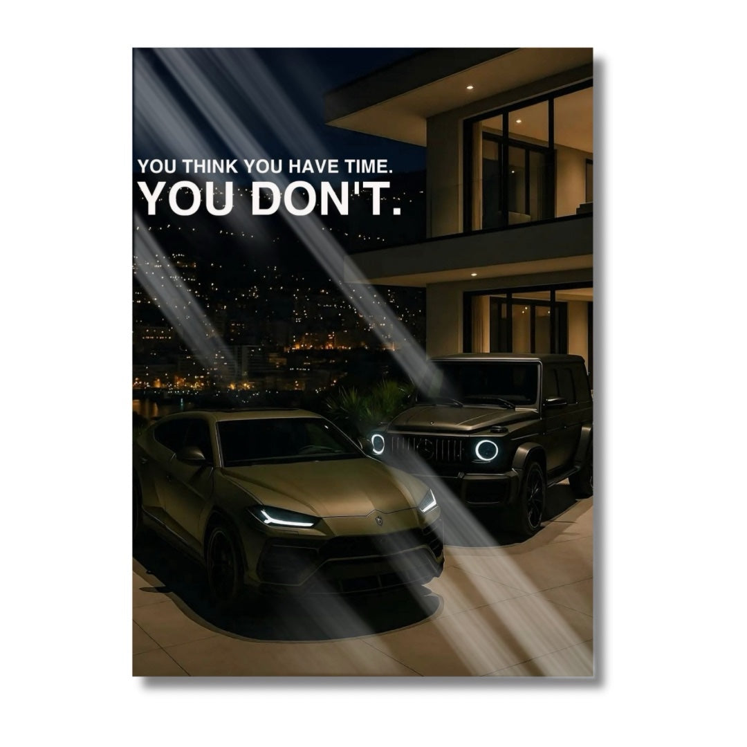 You Think You Have Time
