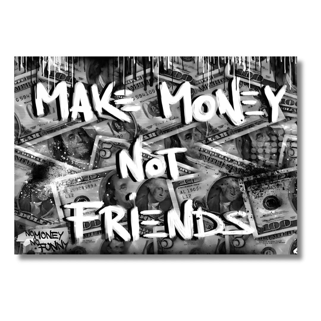 Make Money Not Friends